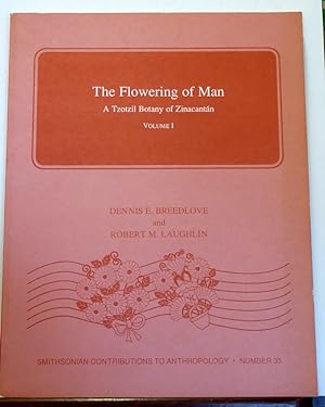Seller image for The Flowering of Man: A Tzotzil Botany of Zinacantan. Volume 1 & Volume II for sale by RON RAMSWICK BOOKS, IOBA