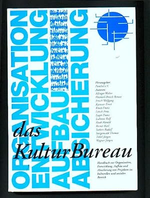 Das Kultur-Bureau. Handbuch zur Organisation, Entwicklung, Aufbau und Absicherung im kulturellen ...