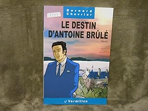 Le Destin D'Antoine Brûlé : Récit