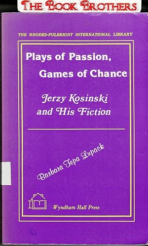 Bild des Verkufers fr Plays of Passion, Games of Chance: Jerzy Kosinski and His Fiction zum Verkauf von THE BOOK BROTHERS