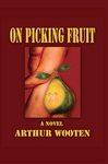 Imagen del vendedor de On Picking Fruit: a Novel a la venta por Mahler Books
