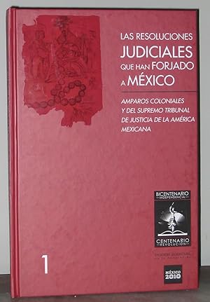 Image du vendeur pour Las Resoluciones Judiciales Que Han Forjado a Mxico : Volume I: Amparos Coloniales y Del Supremo Tribunal De Justicia De La Amrica Mexicana mis en vente par Exquisite Corpse Booksellers