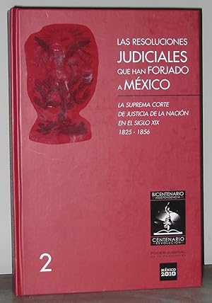 Imagen del vendedor de Las Resoluciones Judiciales Que Han Forjado a Mxico : Volume 2 : La Suprema Corte De Justicia De La Nacin En El Siglo XIX, 1825-1856 a la venta por Exquisite Corpse Booksellers