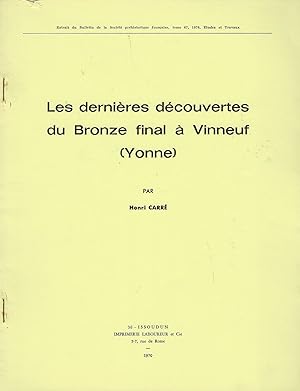 Seller image for Les dernires dcouvertes du Bronze final  Vinneuf (Yonne) for sale by Librairie Archaion