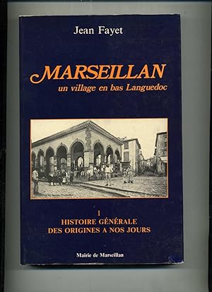 MARSEILLAN. Un village en Bas Languedoc . 1- HISTOIRE GÉNÉRALE DES ORIGINES A NOS JOURS . 2- ENCY...