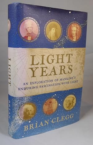 Seller image for Light Years, an Exploration of Mankind's Enduring Fascination with Light for sale by Horsham Rare Books