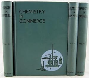 Imagen del vendedor de Chemistry in Commerce, a Comprehensive, Practical and Authoritative Guide, Showing How Chemical Principles Are Applied in Actual Practice [4 Volume Set] a la venta por Horsham Rare Books