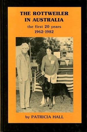 The Rottweiler in Australia : The First 20 Years, 1962 - 1982