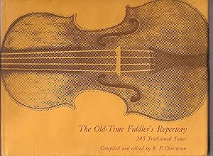 THE OLD-TIME FIDDLER'S REPERTORY. 245 Traditional Tunes. Compiled and Edited by R. P. Christeson.
