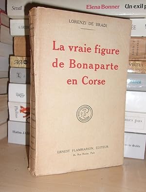 Imagen del vendedor de LA VRAIE FIGURE DE BONAPARTE EN CORSE a la venta por Planet's books