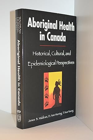 Image du vendeur pour Aboriginal Health in Canada: Historical, Cultural, and Epidemiological Perspectives mis en vente par Burton Lysecki Books, ABAC/ILAB