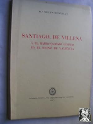 Seller image for SANTIAGO, DE VILLENA Y EL BARROQUISMOGTICO EN EL REINO DE VALENCIA for sale by Librera Maestro Gozalbo