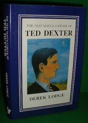 Immagine del venditore per THE TEST MATCH CAREER of TED DEXTER venduto da booksonlinebrighton