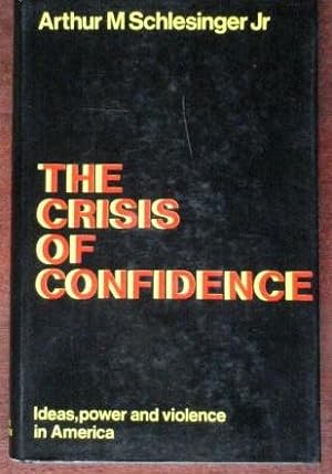Bild des Verkufers fr The Crisis of Confidence: Ideas, Power and Violence in America zum Verkauf von Canford Book Corral