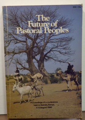 Imagen del vendedor de THE FUTURE OF PASTORAL PEOPLES: PROCEEDINGS OF A CONFERENCE HELD IN NAIROBI, KENYA, 4-8 AUGUST 1980 a la venta por RON RAMSWICK BOOKS, IOBA