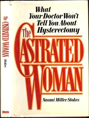 Seller image for The Castrated Woman -- What Your Doctor Won't Tell You About Hysterectomy (SIGNED) for sale by Cat's Curiosities