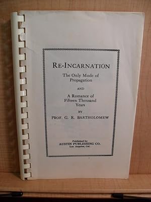Bild des Verkufers fr RE-INCARNATION The Only Mode of Propagation AND A Romance of Fifteen Thousand Years zum Verkauf von Rose City Books