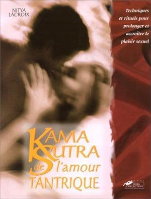 Seller image for Le Kama-Sutra de l'amour tantrique : Techniques et rituels d'un nouveau plaisir sexuel for sale by crealivres