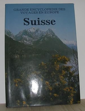 Suisse grande encyclopédie des voyages en europe