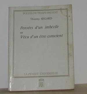 Pensées d'un imbécile : Ou Vécu d'un être conscient (Poètes du temps présent)