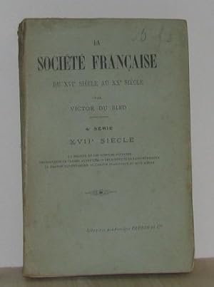 Imagen del vendedor de La socit franaise du XVIe sicle au XXe sicle 4e srie XVIIe sicle a la venta por crealivres