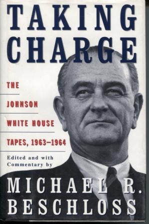 Imagen del vendedor de Taking Charge The Johnson White House Tapes, 1963-1964 a la venta por E Ridge Fine Books