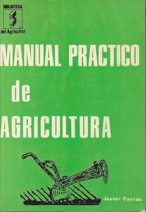 MANUAL PRACTICO DE AGRICULTURA 5ªEDICION Revisada y ampliada con 395 ilustraciones (Biblioteca de...