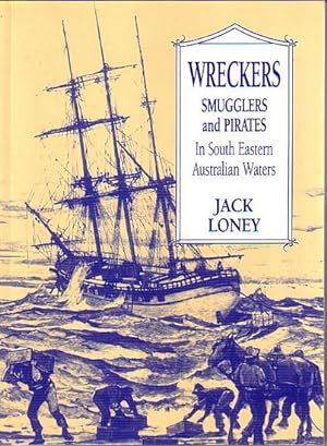 Seller image for WRECKERS, SMUGGLERS AND PIRATES, In South Eastern Australian Waters for sale by Jean-Louis Boglio Maritime Books