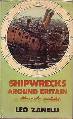 Seller image for SHIPWRECKS AROUND BRITAIN, A Diver's Guide for sale by Jean-Louis Boglio Maritime Books