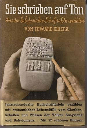 Bild des Verkufers fr Sie schrieben auf Ton. Was die babylonischen Schrifttafeln erzhlen. zum Verkauf von Allguer Online Antiquariat