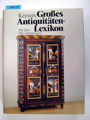Bild des Verkufers fr Keysers groes Antiquitten-Lexikon. Mit ber 900 Abbildungen. zum Verkauf von Augusta-Antiquariat GbR