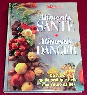 Seller image for ALIMENTS SANTE, ALIMENTS DANGER - De A  Z guide pratique de la nourriture saine for sale by LE BOUQUINISTE