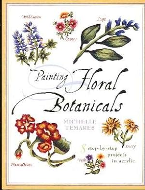 Image du vendeur pour Painting Floral Botanicals : [8 Step-by-step Projects in Acrylic] mis en vente par Joseph Valles - Books