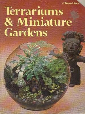 Seller image for Terrariums & miniature gardens. [How to plant a bottle garden; Underwater gardens; Vivarium gardens; Useful terrariums, Garden with a moat; Make your own ceramic pots; Eliminating pests; Artificial lighting, Cactus & succulents] for sale by Joseph Valles - Books