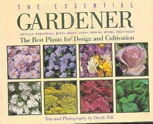 The essential gardener : the best plants for design and cultivation : annuals, perennials, bulbs,...