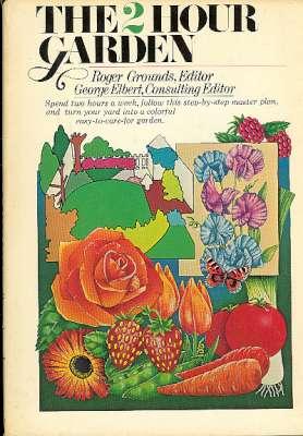 Seller image for The 2 Hour Garden. [From Start to Garden; The Challenge; The First 6 Months; Workplans 1-13; The Second 6 Months; Workplans 14-26; The Trial gardens; Tools of the trade, etc] for sale by Joseph Valles - Books
