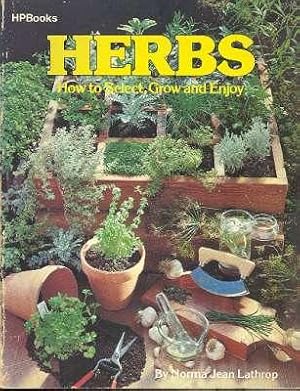 Image du vendeur pour Herbs : How to Select, Grow, and Enjoy. [Herbs : steeped in tradition; Herb gardening; A modern herbal; Herbs are useful] mis en vente par Joseph Valles - Books