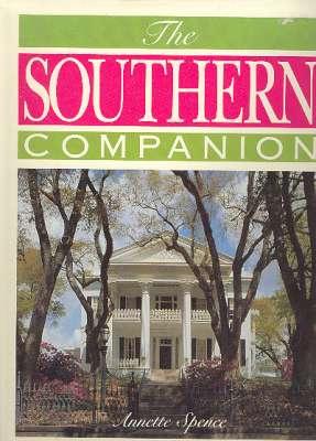 Seller image for The Southern Companion. [Southern homes and interiors; Southern foods; Southern crafts & collectibles; Southern gardens] for sale by Joseph Valles - Books