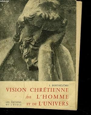 Bild des Verkufers fr VISION CHRETIENNE DE L'HOMME ET DE L'UNIVERS zum Verkauf von Le-Livre