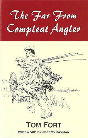 Seller image for THE FAR FROM COMPLEAT ANGLER. By Tom Fort. for sale by Coch-y-Bonddu Books Ltd