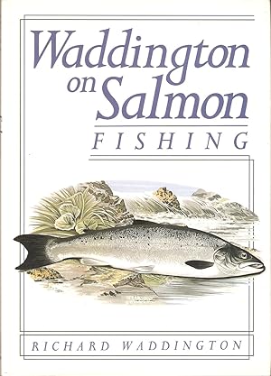 Seller image for WADDINGTON ON SALMON FISHING. By Richard Waddington. for sale by Coch-y-Bonddu Books Ltd