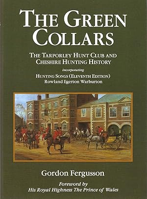 Image du vendeur pour THE GREEN COLLARS: THE TARPORLEY HUNT CLUB AND CHESHIRE HUNTING HISTORY. By Gordon Fergusson. mis en vente par Coch-y-Bonddu Books Ltd