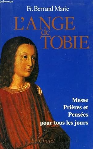 Image du vendeur pour L'ANGE DE TOBIE, MESSE, PRIERES ET PENSEES POUR TOUS LES JOURS mis en vente par Le-Livre