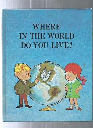 Seller image for WHERE IN THE WORLD DO YOU LIVE? for sale by ODDS & ENDS BOOKS