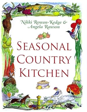 Seller image for SEASONAL COUNTRY KITCHEN. (Formerly THE SPORTING COOKBOOK). By Nikki Rowan-Kedge & Angela Rawson. for sale by Coch-y-Bonddu Books Ltd