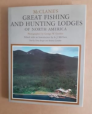Seller image for MCCLANE'S GREAT FISHING AND HUNTING LODGES OF NORTH AMERICA.MCCLANE'S GREAT FISHING AND HUNTING LODGES OF NORTH AMERICA. Edited with an introduction by A.J. McClane. for sale by Coch-y-Bonddu Books Ltd