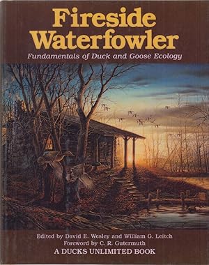 Imagen del vendedor de FIRESIDE WATERFOWLER: FUNDAMENTALS OF DUCK & GOOSE ECOLOGY. Edited by David E. Leitch and William G. Leitch. a la venta por Coch-y-Bonddu Books Ltd