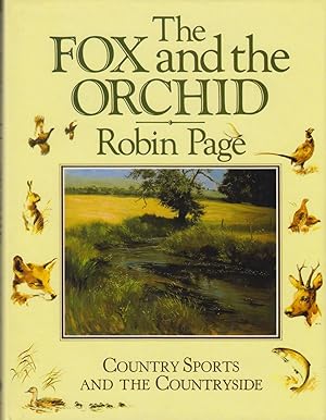 Bild des Verkufers fr THE FOX AND THE ORCHID: COUNTRY SPORTS AND THE COUNTRYSIDE. By Robin Page. zum Verkauf von Coch-y-Bonddu Books Ltd