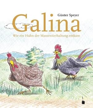 Bild des Verkufers fr Galina. Wir ein Huhn der Massentierhaltung entkam zum Verkauf von Rheinberg-Buch Andreas Meier eK