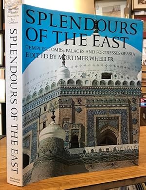 Seller image for Splendours of the East Temples , Tombs , Palaces , and Fortresses of Asia for sale by Foster Books - Stephen Foster - ABA, ILAB, & PBFA